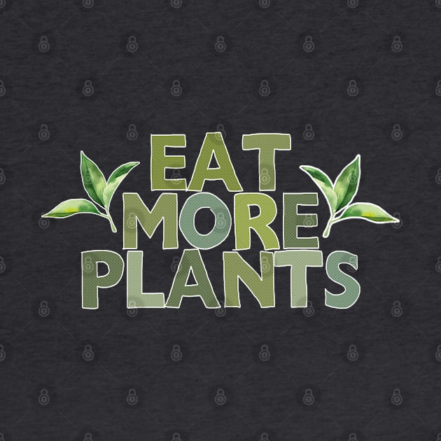 Eat More Plants - Veganism Typography Design by DankFutura